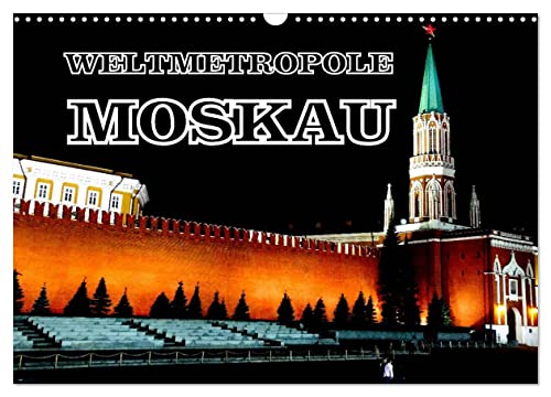Weltmetropole Moskau (Wandkalender 2025 DIN A3 quer), CALVENDO Monatskalender von CALVENDO