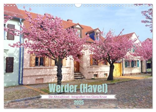 Werder (Wandkalender 2025 DIN A3 quer), CALVENDO Monatskalender: Rundgang durch die malerische Blütenstadt mit ihrem historischen Stadtkern (CALVENDO Orte) von CALVENDO