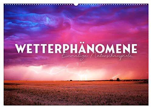 Wetterphänomene - Einmalige Naturschauspiele. (Wandkalender 2025 DIN A2 quer), CALVENDO Monatskalender von CALVENDO