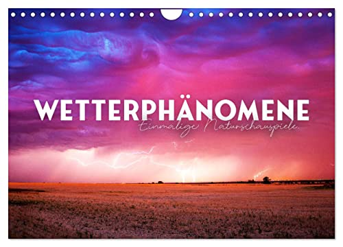 Wetterphänomene - Einmalige Naturschauspiele. (Wandkalender 2025 DIN A4 quer), CALVENDO Monatskalender von CALVENDO