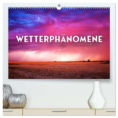 Wetterphänomene - Einmalige Naturschauspiele. (hochwertiger Premium Wandkalender 2025 DIN A2 quer), Kunstdruck in Hochglanz von CALVENDO