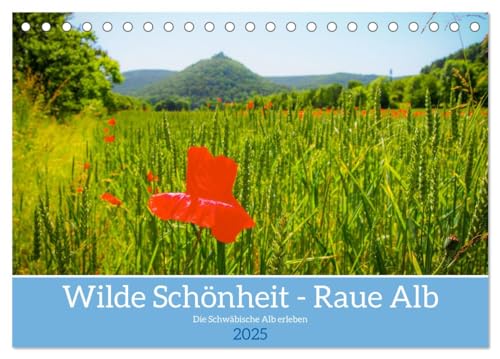 Wilde Schönheit - Raue Alb (Tischkalender 2025 DIN A5 quer), CALVENDO Monatskalender: Die Schwäbische Alb mit einzigartigen Bildimpressionen erleben (CALVENDO Natur) von Calvendo