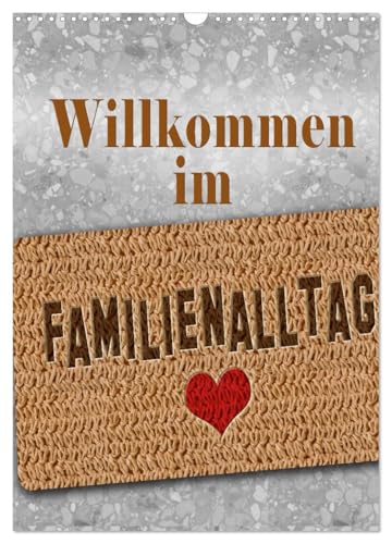 Willkommen im Familienalltag (Wandkalender 2026 DIN A3 hoch), CALVENDO Monatskalender von CALVENDO