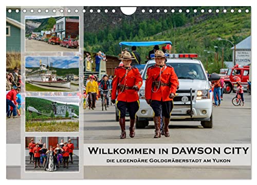Willkommen in Dawson City - Die legendäre Goldgräberstadt am Yukon (Wandkalender 2025 DIN A4 quer), CALVENDO Monatskalender von CALVENDO