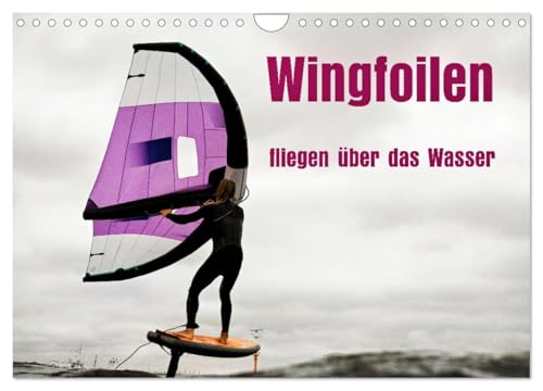 Wingfoilen - fliegen über das Wasser (Wandkalender 2025 DIN A4 quer), CALVENDO Monatskalender von CALVENDO