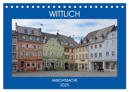 Wittlich - Ansichtssache (Tischkalender 2025 DIN A5 quer), CALVENDO Monatskalender von CALVENDO
