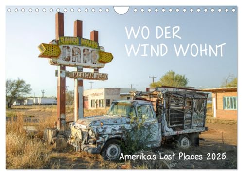 Wo der Wind Wohnt, Amerikas Lost Places (Wandkalender 2025 DIN A4 quer), CALVENDO Monatskalender von CALVENDO