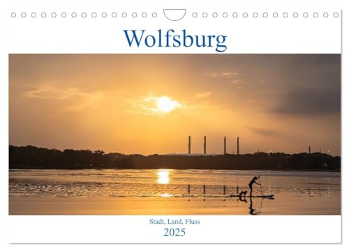 Wolfsburg - Stadt, Land, Fluss (Wandkalender 2025 DIN A4 quer), CALVENDO Monatskalender von CALVENDO