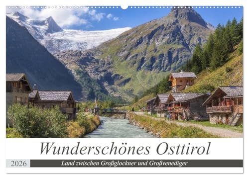 Wunderschönes Osttirol (Wandkalender 2026 DIN A2 quer), CALVENDO Monatskalender: Land zwischen Großglockner und Großvenediger (CALVENDO Orte) von Calvendo