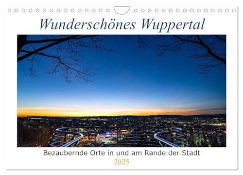 Wunderschönes Wuppertal - Bezaubernde Orte in und am Rande der Stadt (Wandkalender 2025 DIN A4 quer), CALVENDO Monatskalender von CALVENDO