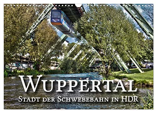 Wuppertal - Stadt der Schwebebahn in HDR (Wandkalender 2026 DIN A3 quer), CALVENDO Monatskalender: Wuppertal - Stadt der Schwebebahn, Treppen, Türme und klassischen Gebäude in HDR (CALVENDO Orte) von Calvendo