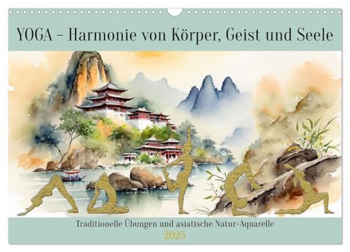YOGA - Harmonie von Körper, Geist und Seele (Wandkalender 2025 DIN A3 quer), CALVENDO Monatskalender: Traditionelle Übungen und asiatische Natur-Aquarelle (CALVENDO Hobbys) von Calvendo
