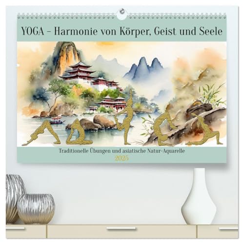 YOGA - Harmonie von Körper, Geist und Seele (hochwertiger Premium Wandkalender 2025 DIN A2 quer), Kunstdruck in Hochglanz: Traditionelle Übungen und asiatische Natur-Aquarelle (CALVENDO Hobbys) von Calvendo