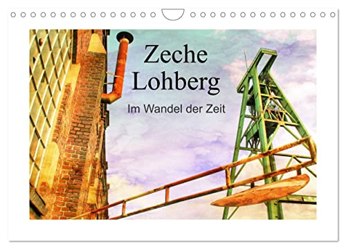 Zeche Lohberg - Im Wandel der Zeit (Wandkalender 2025 DIN A4 quer), CALVENDO Monatskalender von CALVENDO