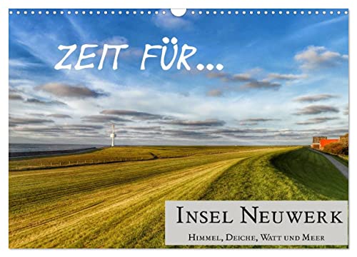 Zeit für... Insel Neuwerk - Himmel, Deiche, Watt und Meer (Wandkalender 2026 DIN A3 quer), CALVENDO Monatskalender von CALVENDO