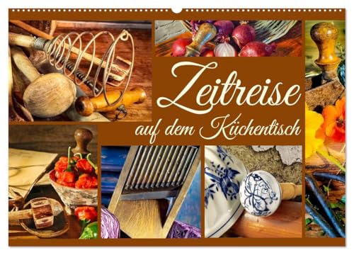 Zeitreise auf dem Küchentisch (Wandkalender 2025 DIN A2 quer), CALVENDO Monatskalender: Antikes Küchengerät in Szene gesetzt (CALVENDO Lifestyle) von Calvendo