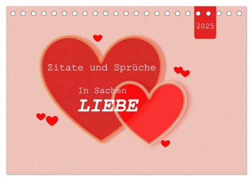 Zitate und Sprüche In Sachen LIEBE (Tischkalender 2025 DIN A5 quer), CALVENDO Monatskalender von CALVENDO