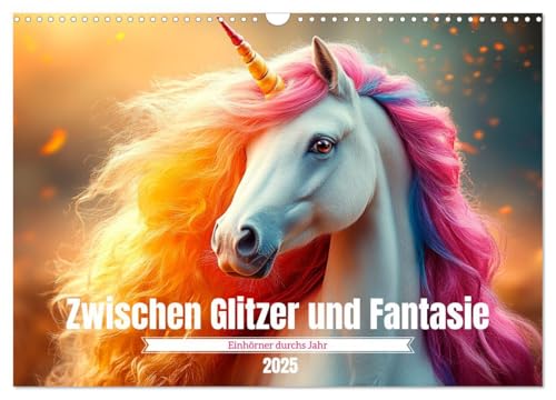 Zwischen Glitzer und Fantasie-Einhörner durchs Jahr (Wandkalender 2025 DIN A3 quer), CALVENDO Monatskalender: Die magische Welt der Einhörner (CALVENDO Tiere) von Calvendo