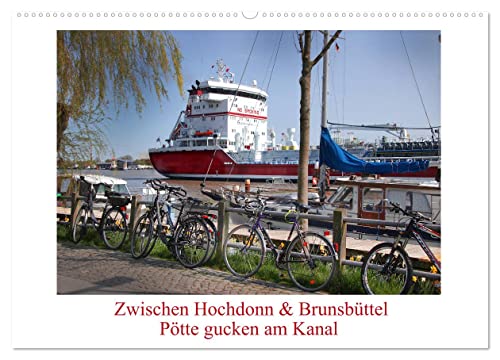 Zwischen Hochdonn & Brunsbüttel: Pötte gucken am Kanal (Wandkalender 2025 DIN A2 quer), CALVENDO Monatskalender von CALVENDO