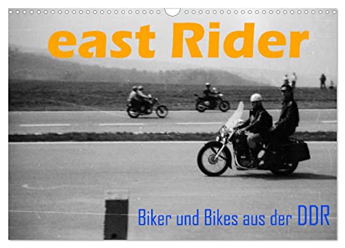 east Rider - Biker und Bikes aus der DDR (Wandkalender 2025 DIN A3 quer), CALVENDO Monatskalender von CALVENDO