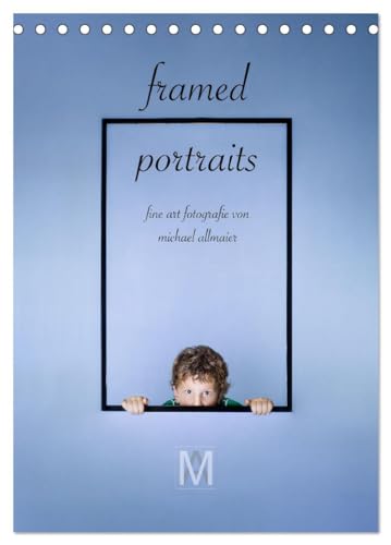 framed portraits - fine art Fotografie von Michael Allmaier (Tischkalender 2026 DIN A5 hoch), CALVENDO Monatskalender von CALVENDO