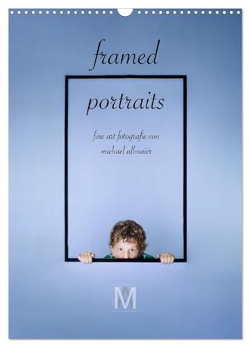 framed portraits - fine art Fotografie von Michael Allmaier (Wandkalender 2026 DIN A3 hoch), CALVENDO Monatskalender von CALVENDO