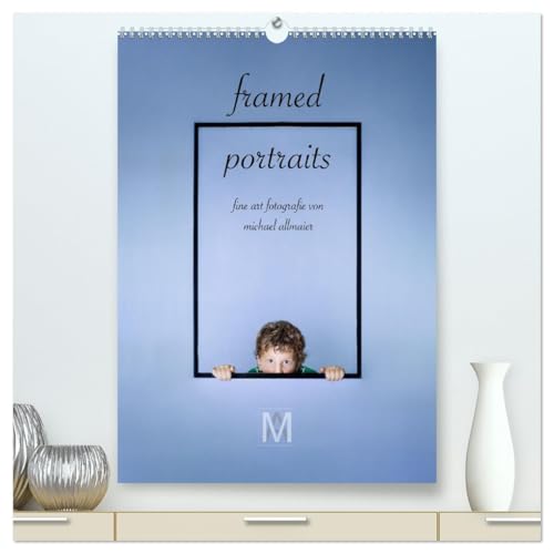 framed portraits - fine art Fotografie von Michael Allmaier (hochwertiger Premium Wandkalender 2026 DIN A2 hoch), Kunstdruck in Hochglanz von CALVENDO