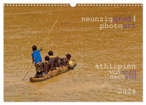 neunziggrad photoart: äthiopien von nord nach süd (Wandkalender 2024 DIN A3 quer), CALVENDO Monatskalender von CALVENDO