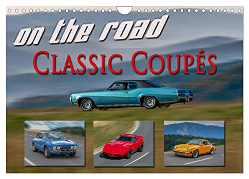 on the road Classic Coupés (Wandkalender 2025 DIN A4 quer), CALVENDO Monatskalender von CALVENDO
