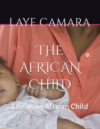 THE AFRICAN CHILD: Life as an African Child