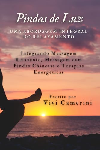 Pindas de Luz: Massagem Integral para Transformação Interna von Use Meu próprio selo editorial