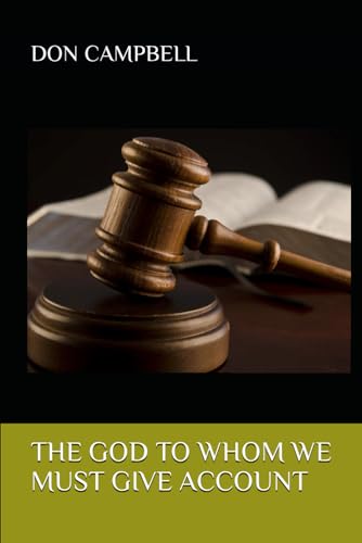 THE GOD TO WHOM WE MUST GIVE ACCOUNT von Independently published