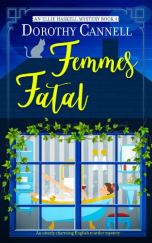 FEMMES FATAL an utterly charming English murder mystery (The Ellie Haskell Mysteries, Band 4)