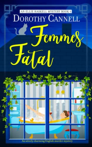 FEMMES FATAL an utterly charming English murder mystery (The Ellie Haskell Mysteries, Band 4) von Joffe Books