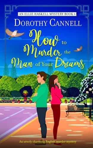 HOW TO MURDER THE MAN OF YOUR DREAMS an utterly charming English murder mystery (The Ellie Haskell Mysteries, Band 6) von Joffe Books