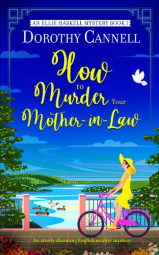 HOW TO MURDER YOUR MOTHER-IN-LAW an utterly charming English murder mystery (The Ellie Haskell Mysteries, Band 5) von Joffe Books
