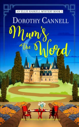 MUM’S THE WORD an utterly charming English murder mystery (The Ellie Haskell Mysteries, Band 3)