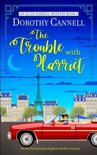 THE TROUBLE WITH HARRIET an utterly charming English murder mystery (The Ellie Haskell Mysteries, Band 8)