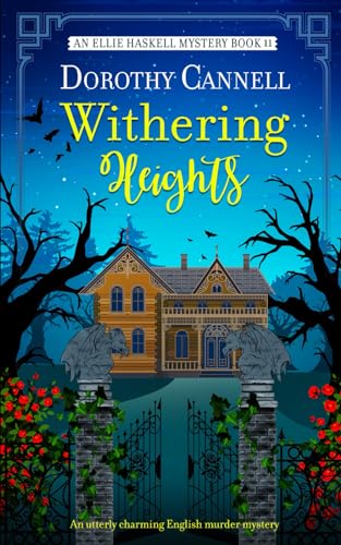 WITHERING HEIGHTS an utterly charming English murder mystery (The Ellie Haskell Mysteries, Band 11)