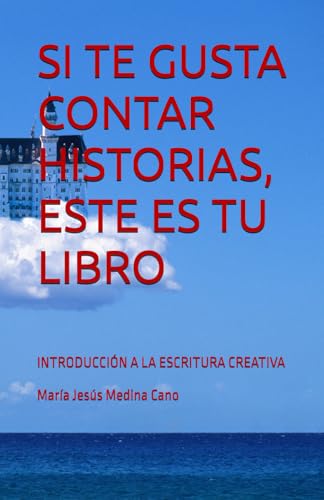 SI TE GUSTA CONTAR HISTORIAS, ESTE ES TU LIBRO: INTRODUCCIÓN A LA ESCRITURA CREATIVA von Independently published