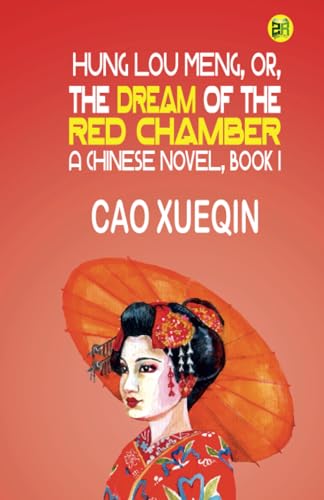 Hung Lou Meng, or, the Dream of the Red Chamber, a Chinese Novel, Book I von Zinc Read
