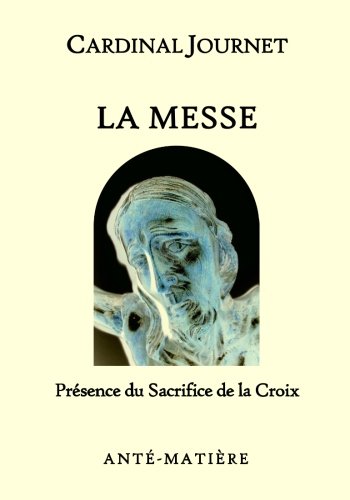 La MESSE: Jésus Christ Dieu foi prière prier sacrements eucharistie messe pardon pardonner prêtre théologie église catholique paroisse tabernacle ... christianisme évangélique bapteme cathechisme von Anté-Matière