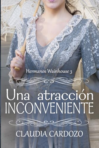 UNA ATRACCIÓN INCONVENIENTE (HERMANOS WAINHOUSE, Band 3) von Independently published
