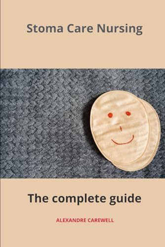 Stoma Care Nursing The complete Guide von Independently published