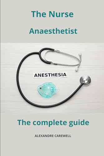 The Nurse Anaesthetist The complete Guide von Independently published