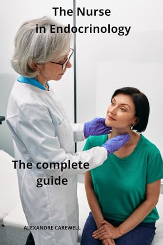 The Nurse in Endocrinology The complete Guide von Independently published