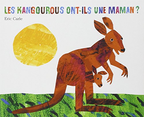 Eric Carle - French: Les Kangourous Ont-Ils Une Maman? von MIJADE