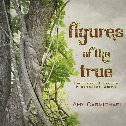 FIGURES OF THE TRUE: Devotional Thoughts Inspired by Nature