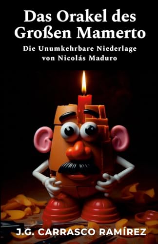 Das Orakel des Großen Mamerto: Die Unumkehrbare Niederlage von Nicolás Maduro Das Orakel des Großen Mamerto: Die Unumkehrbare Niederlage von Nicolás Maduro