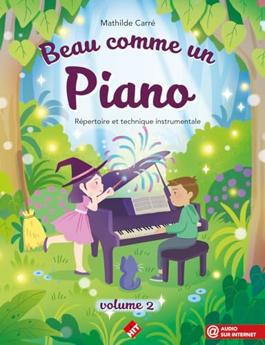 BEAU COMME UN PIANO, VOLUME 2 : RÉPERTOIRE ET TECHNIQUE INSTRUMENTALE BEAU COMME UN PIANO, VOLUME 2 : RÉPERTOIRE ET TECHNIQUE INSTRUMENTALE von HIT DIFFUSION